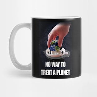 No way to treat a planet 01 Mug